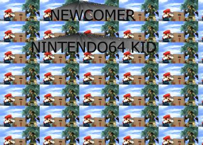 newcomer 64 kid!