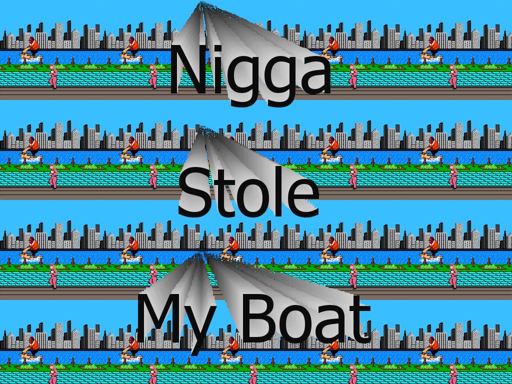 niggastoleboat