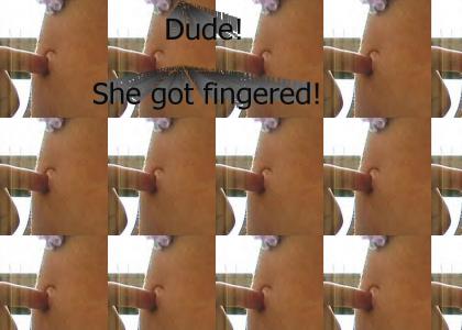 Dude, She got fingered!