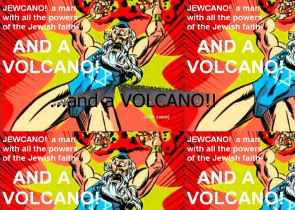 Jewcano -- A man with all the powers of the Jewish faith... And a VOLCANO!