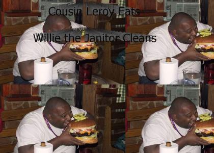Leroy Eats & Willie The Janitor Cleans