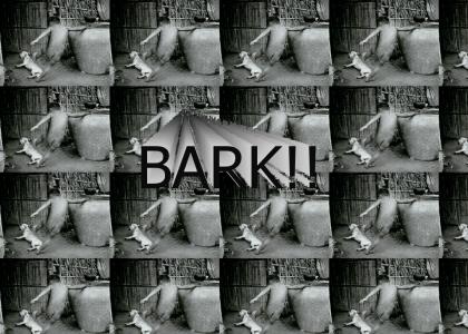 BARK!! BARK!! BARK!! BARK!! BARRRRRK!!!!