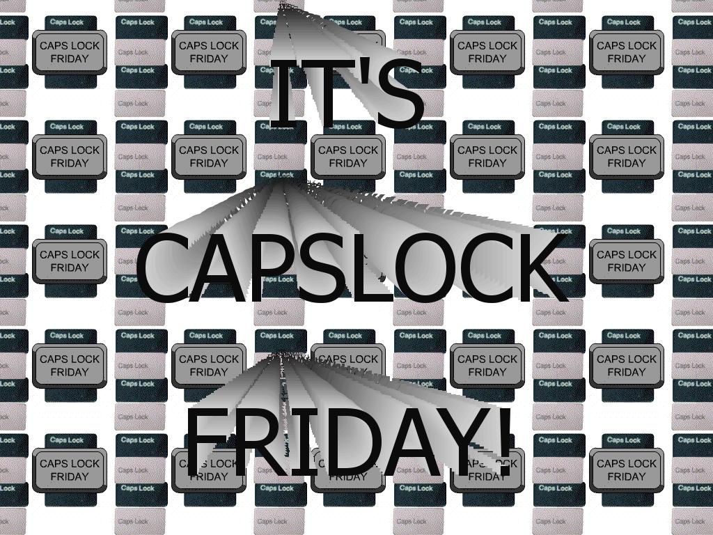 CAPSLOCKFRIDAYS