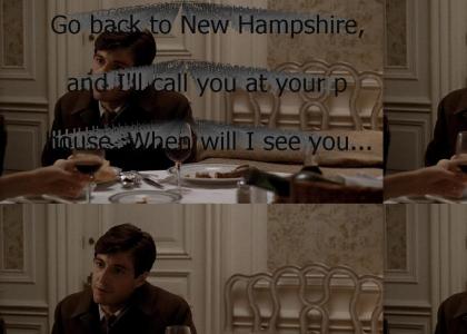 "Go back to New Hampshire, and I'll call you at your parents' house. When will I see you again, Michael?