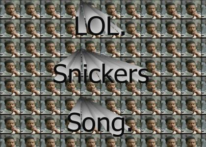 LOL. Snickers.
