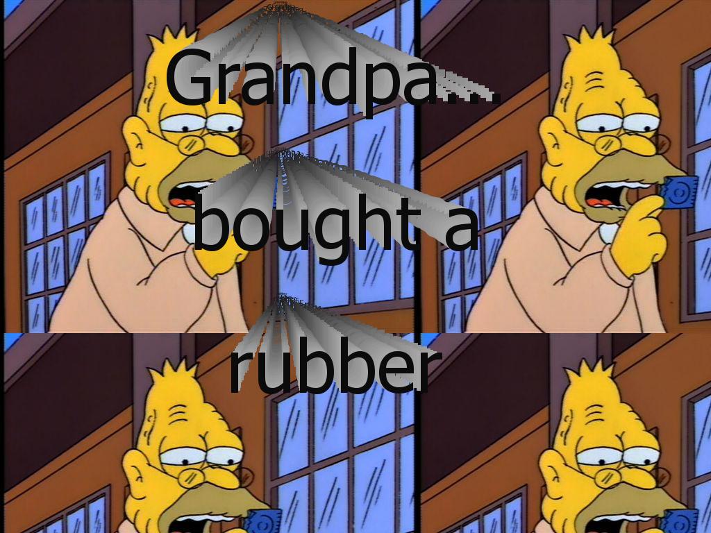 Grandpaboughtarubber