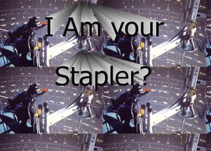 I am your Stapler?