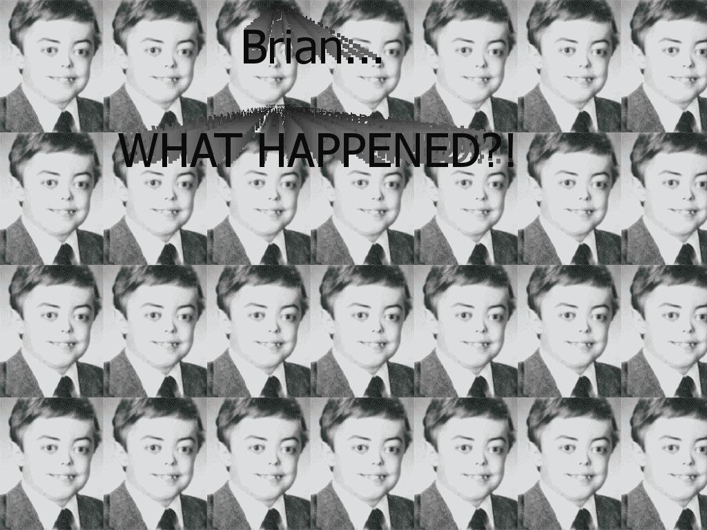 brianwhathappened