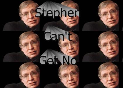 Stephen Hawkings Can't Get No Satisfaction