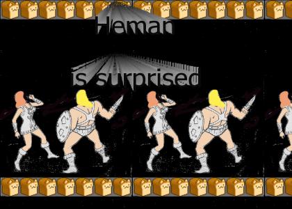 Heman is surprised