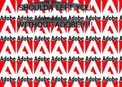 LEAVE WITHOUT ADOBE