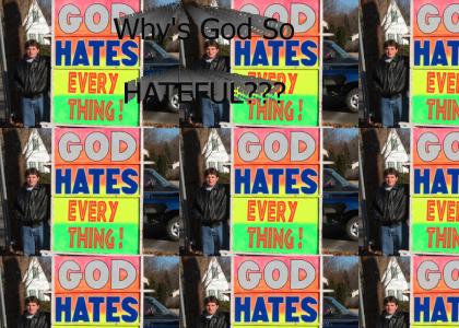 GOD HATES EVERYTHING!