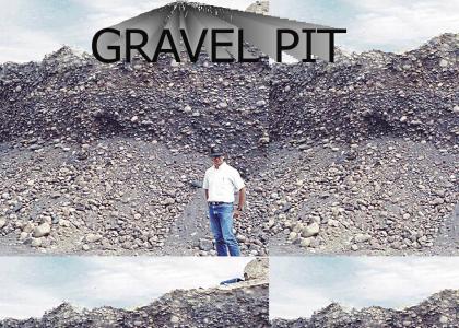 Check Out My Gravel Pit