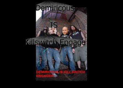 Demiricous IS Killswitch Engage