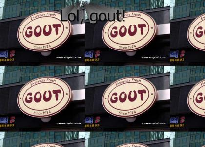 lol, gout!