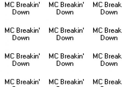 MC breakin' down