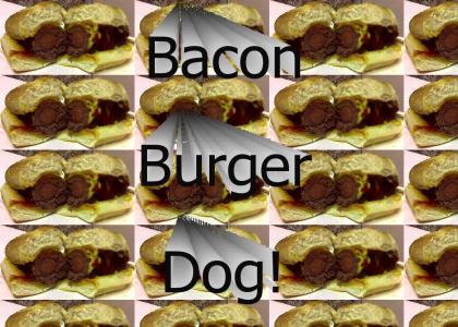 Bacon Burger Dog!