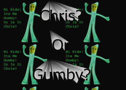 Chris Or Gumby....You Decide!