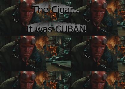 The cigar...it was CUBAN!