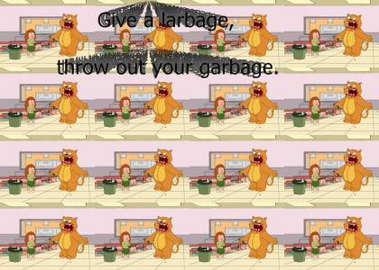 Give a Larbage, Throw Out your Garbage