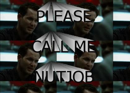 Please, call me nutjob