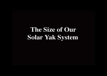 The Size of Our Solar Yak System *REMASTERED*