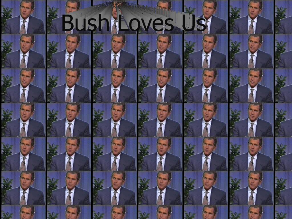 bush-loves-us