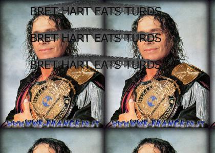 BRET HART EATS TURDS