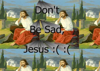 Poor Jesus :(
