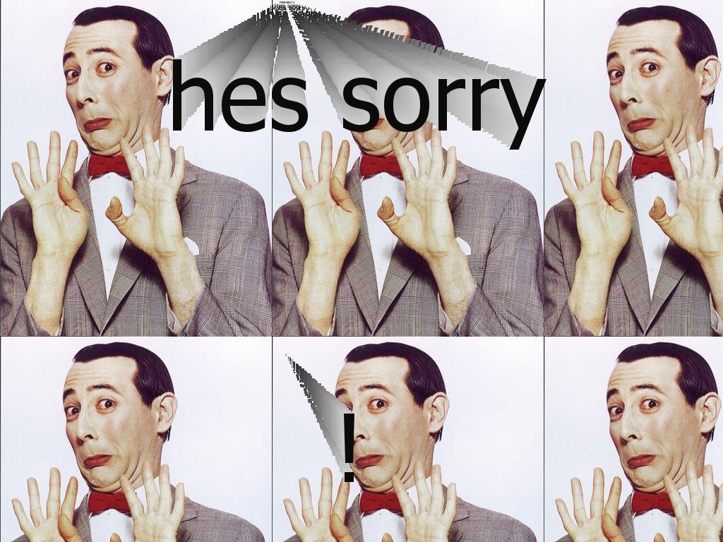 peeweesaissorry