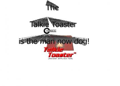 The Talkie Toaster!