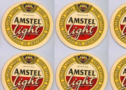 YEAHH OHH AMSTEL LIGHT