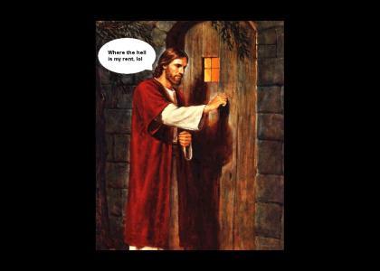 Jesus wants his rent