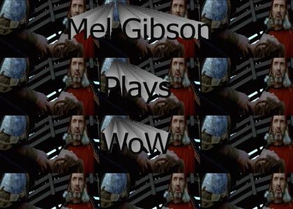 Mel Gibson Plays WoW