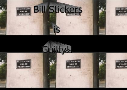 Bill Stickers is Guilty