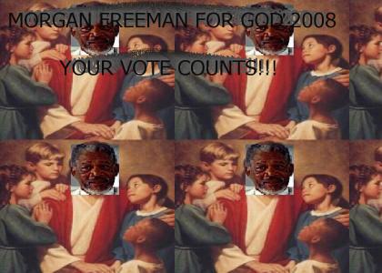MORGAN FREEMAN FOR GOD 2008, YOUR VOTE COUNTS!!!