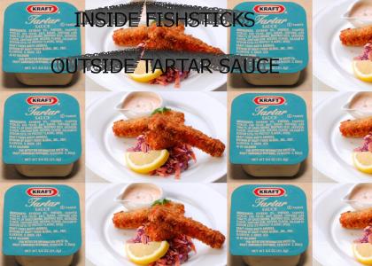 inside fishsticks, outside tartar sauce