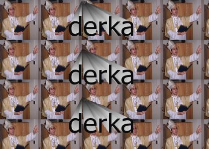 DERKA DERKA DERKA