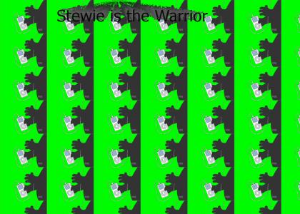 Stewie is the Warrior
