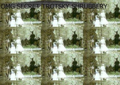 OMG Secret Trotsky Shrubbery