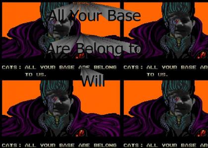 All Your Base are Belong to Will
