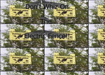 Don't Whiz on the Electric Fence!!