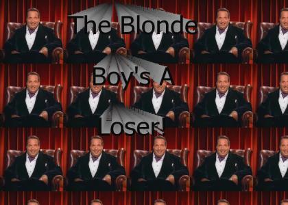The Blonde Boy's a Loser!