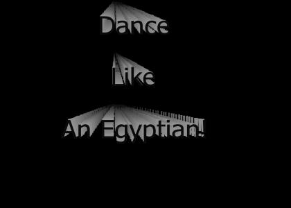 Dance Like An Egyptian!