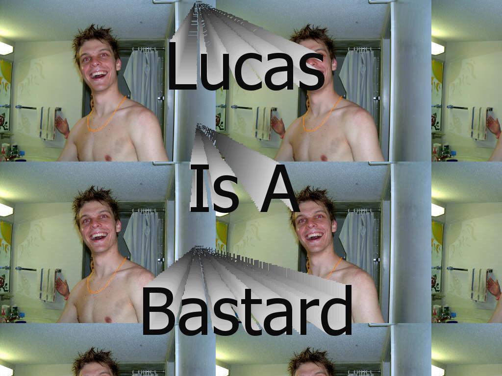 Lucasisabastard