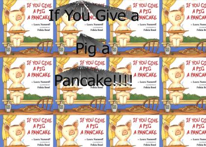 Give a Pig a Pancake