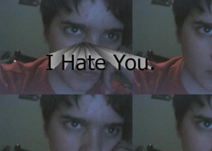 I Hate You.