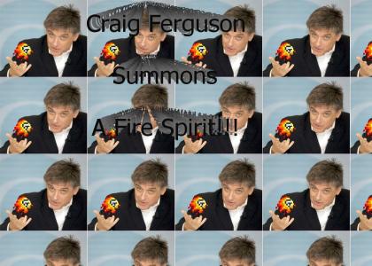 Craig Ferguson... Summons A Fire spirit!!!