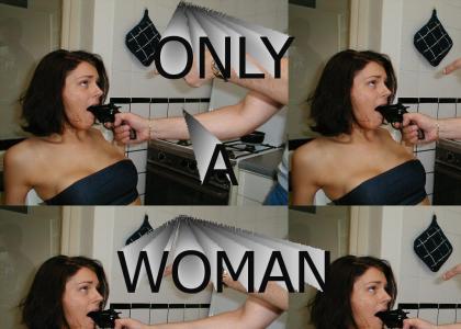 ONLY A WOMAN