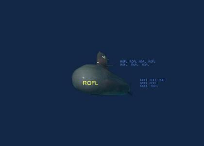 My ROFL Submarine goes.....